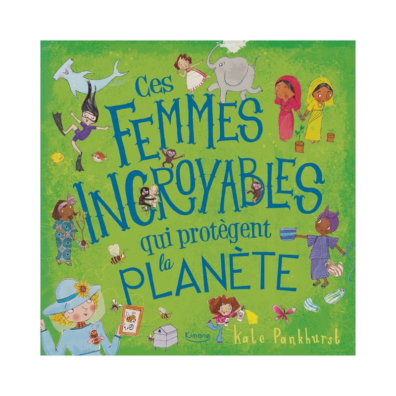 Ces femmes incroyables qui protègent la planète -Kimane