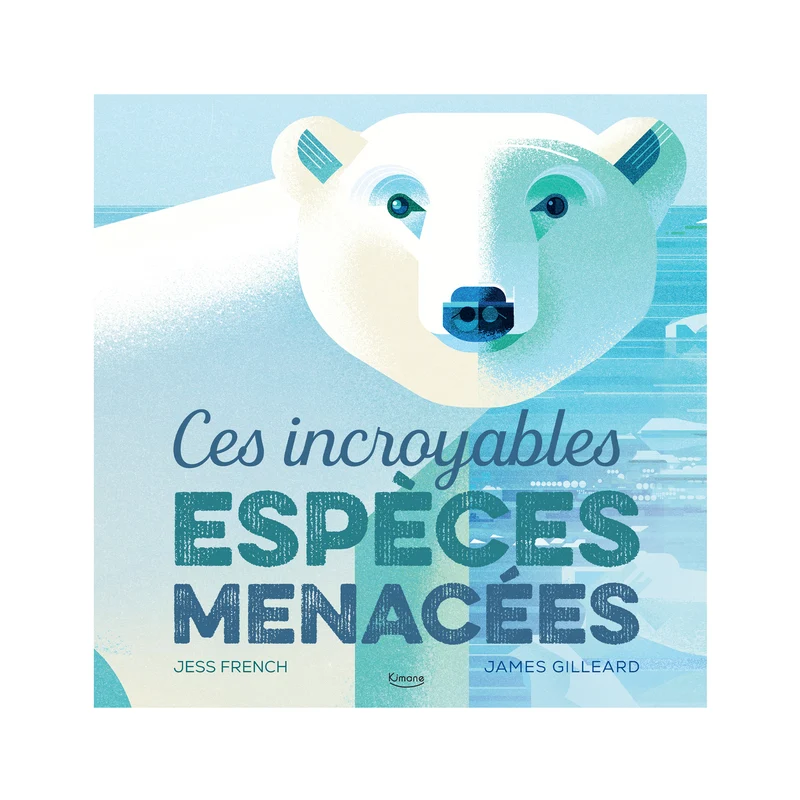 Ces incroyables espèces menacées -Kimane