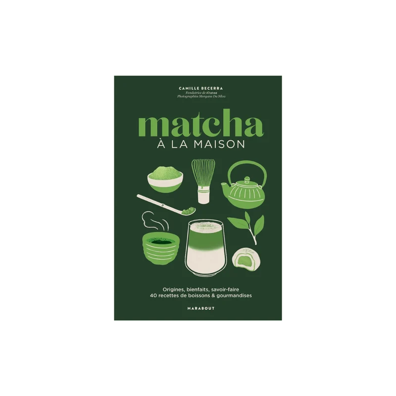 Matcha à la maison - Camille Becerra - Marabout