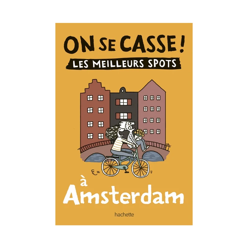 Guide touristique On Se Casse ! Les Meilleurs Spots À Amsterdam